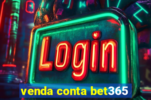 venda conta bet365